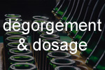 Dégorgement & dosage Dégorgement & dosage